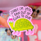 Waterproof Sticker - Late Snarky Turtle