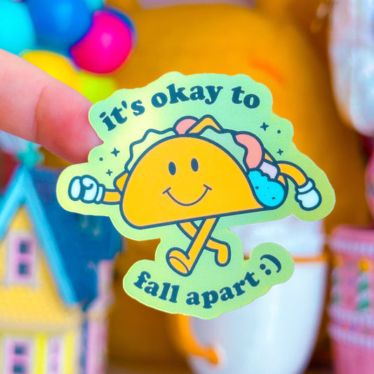 *PRE-ORDER RESTOCK - SHIPS APRIL 10* Waterproof Sticker - It's Okay To Fall Apart TACO