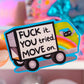 Waterproof Sticker - F* IT, You Tried, Move On