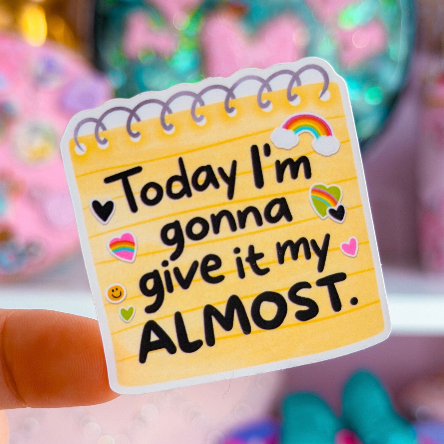 Waterproof Sticker - Today I'm Gonna Give It My Almost