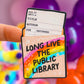 Waterproof Sticker - Long Live The Public Library