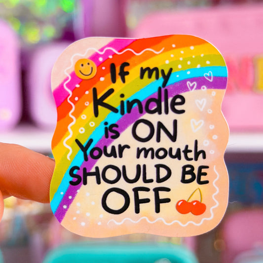Waterproof Sticker - If My Kindle Is ON