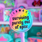 Waterproof Sticker - Surviving Purely Out Of Spite