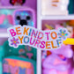 Waterproof Sticker - Be Kind To Yourself