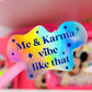 *DOLLAR DEALS* Waterproof Sticker - Me & Karma Vibe Like That