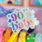 Waterproof Sticker - 80's + 90's Baby