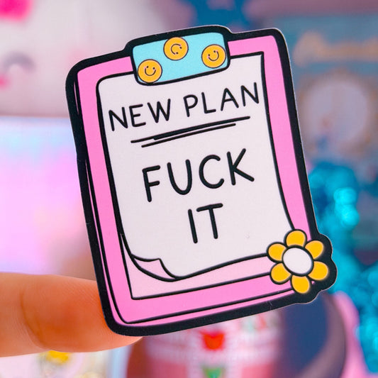 *PRE-ORDER RESTOCK - SHIPS APRIL 10* Waterproof Sticker - NEW PLAN: F*CK IT