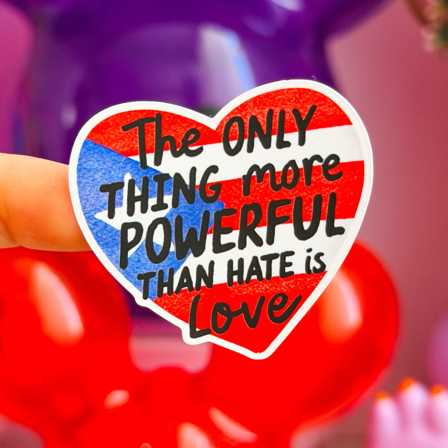 Waterproof Sticker - The Only Thing More Powerful Than Hate Is Love