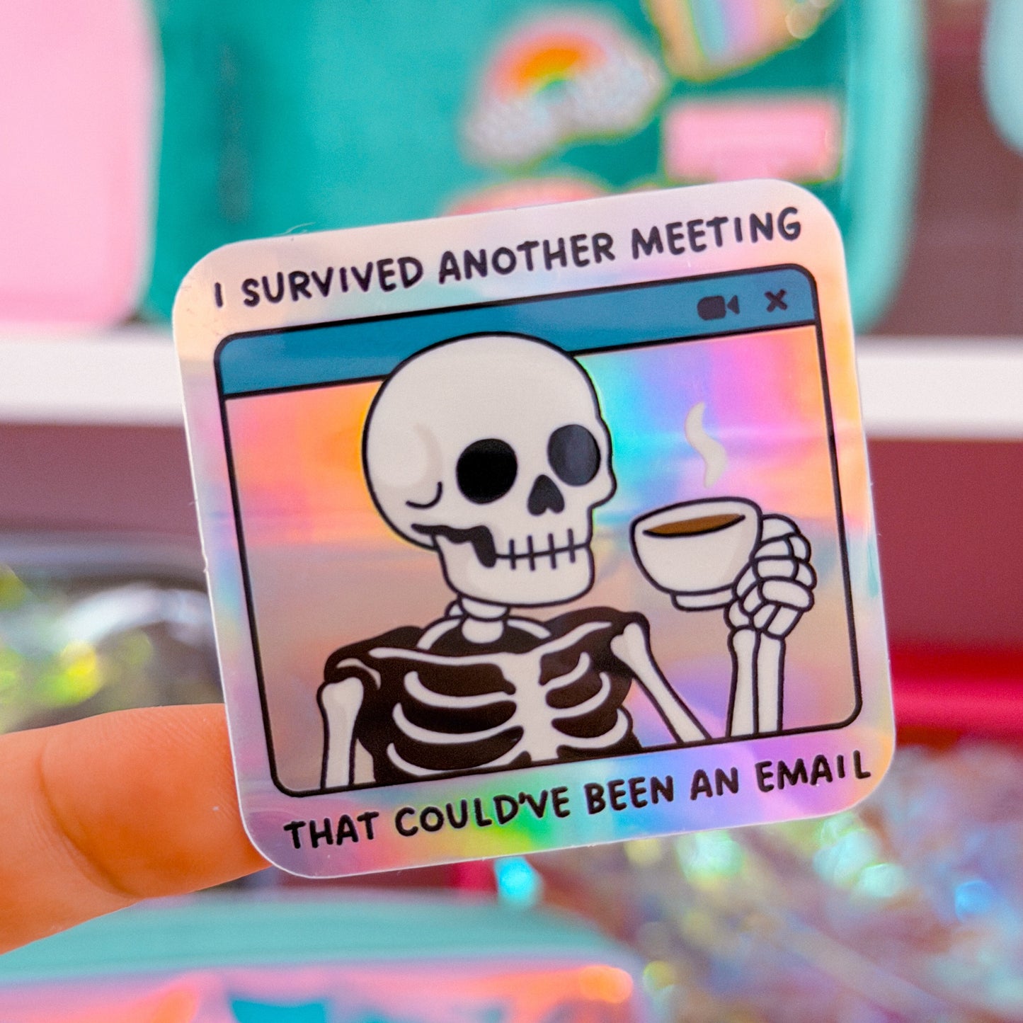 Waterproof Sticker - Meeting That Could've Been An EMAIL