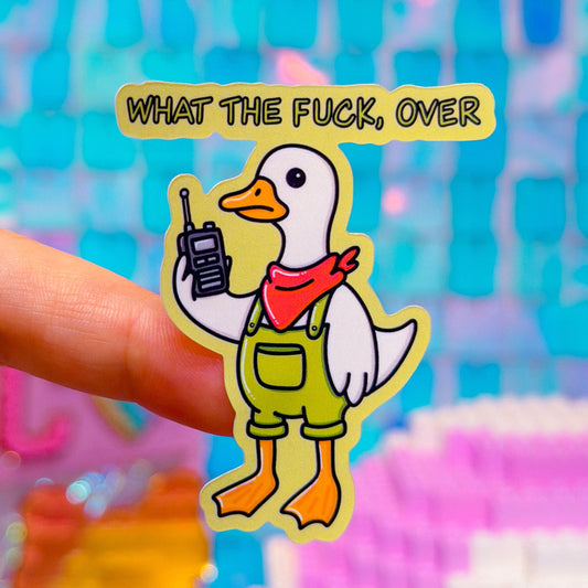 *PRE-ORDER RESTOCK - SHIPS APRIL 10* Waterproof Sticker - What The F*CK, OVER Goose