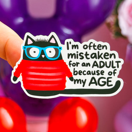 Waterproof Sticker - Mistaken For An Adult Because Of My Age