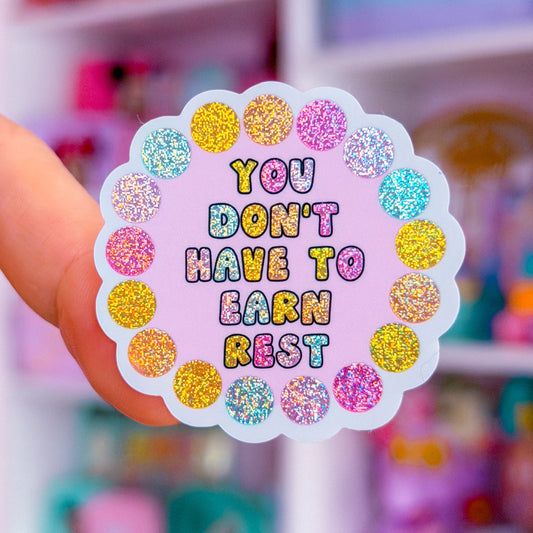 Waterproof Sticker - You Don't Have To Earn Rest