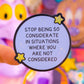 Waterproof Sticker - Stop Being So Considerate