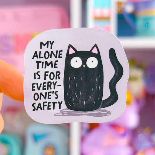 Waterproof Sticker - My Alone Time Is For Everyone's Safety