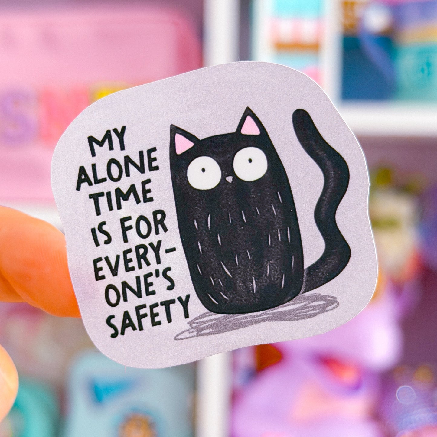 Waterproof Sticker - My Alone Time Is For Everyone's Safety