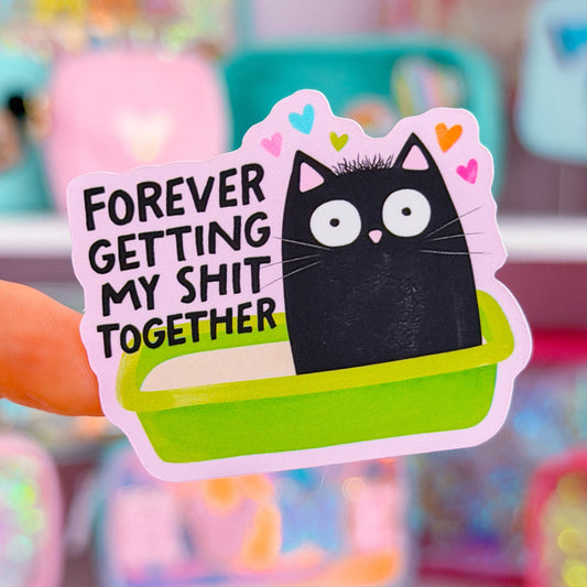 Waterproof Sticker - Forever Getting My $hit Together