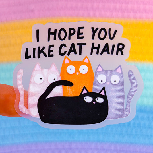 Waterproof Sticker - Hope You Like Cat Hair