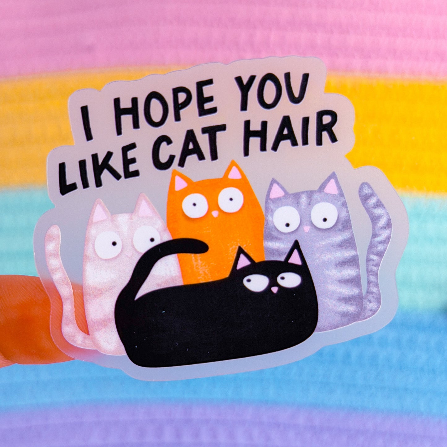 Waterproof Sticker - Hope You Like Cat Hair