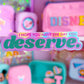 Waterproof Sticker - I Hope You Have The Day You DESERVE