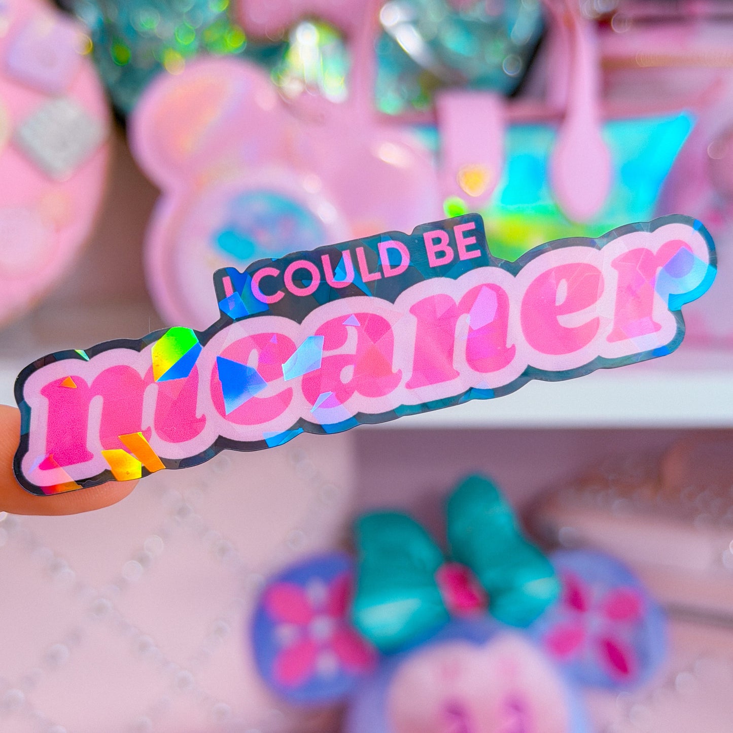 Waterproof Sticker - I Could Be MEANER