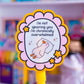 Waterproof Sticker - OVERWHELMED Silly Goose