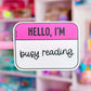 Waterproof Sticker - BOOKISH Hello, I'm Busy Reading