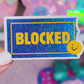 Waterproof Sticker - BLOCKED